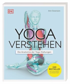 Yoga verstehen - Die Anatomie der Yoga-Haltungen